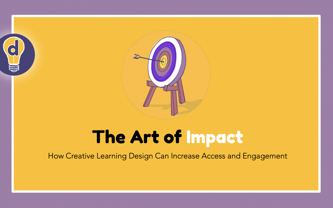 The Art of Impact: How Creative Learning Design Can Increase Access and Engagement